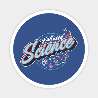 Y'all need science! Magnet